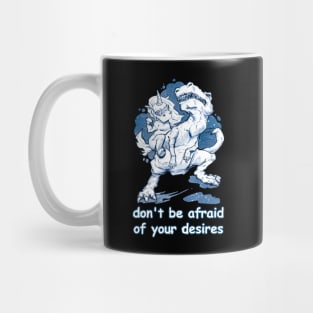 don't be afraid of your desires Mug